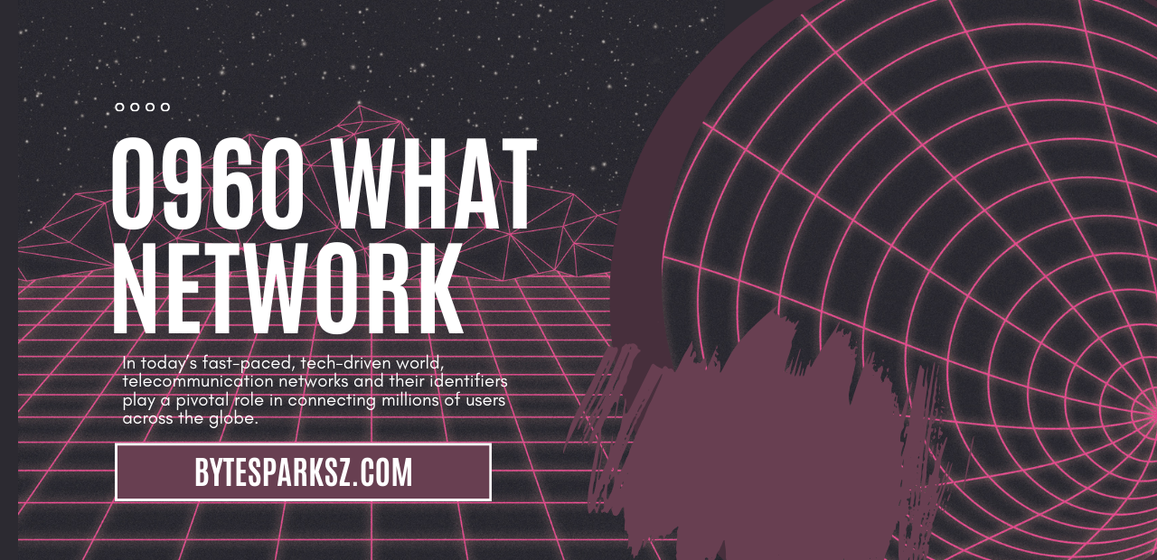 0960 What Network | Bytesparksz