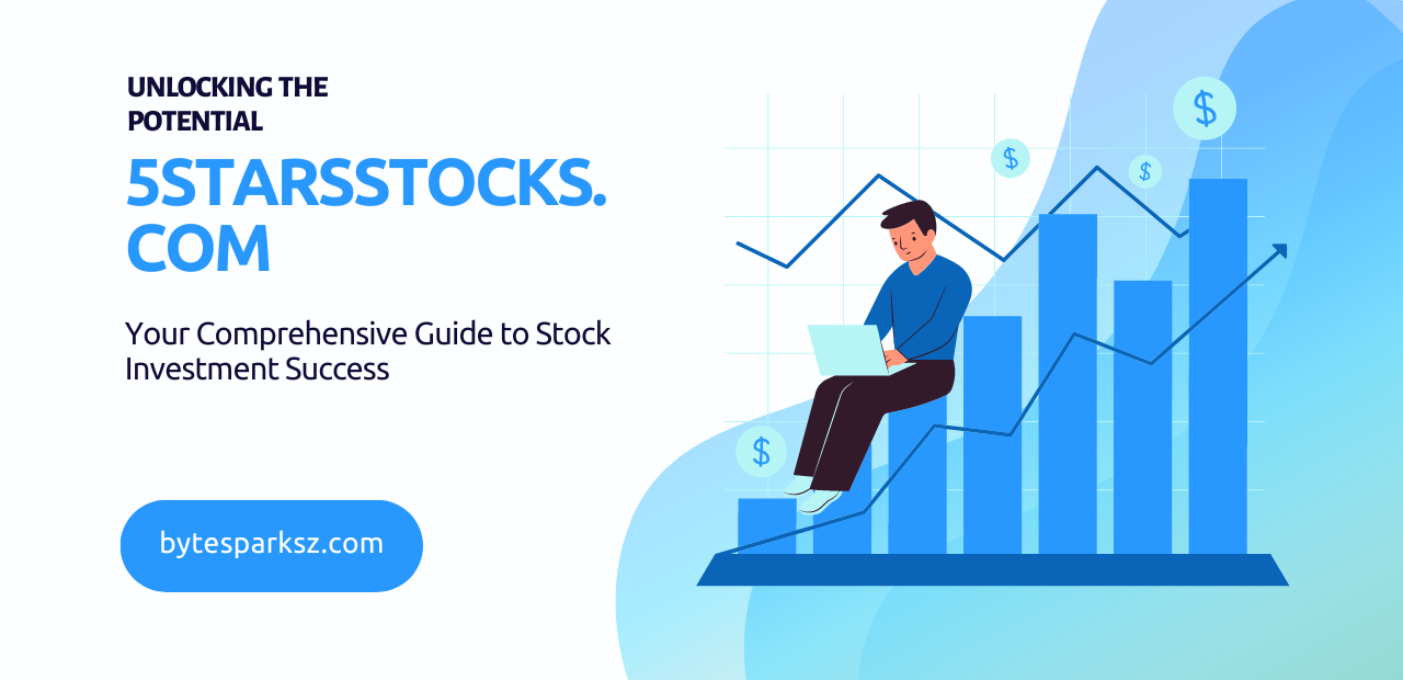 5StarsStocks.com Unlocking The Potential: Your Comprehensive Guide to Stock Investment Success