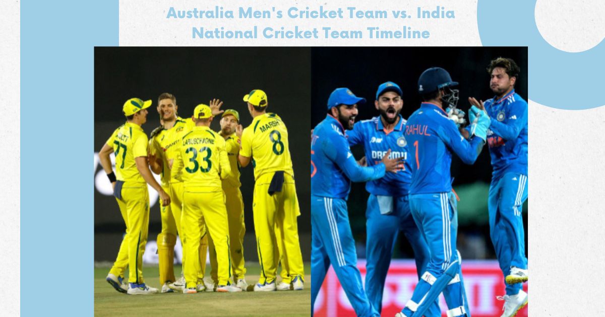 Australia Men’s Cricket Team vs. India National Cricket Team Timeline