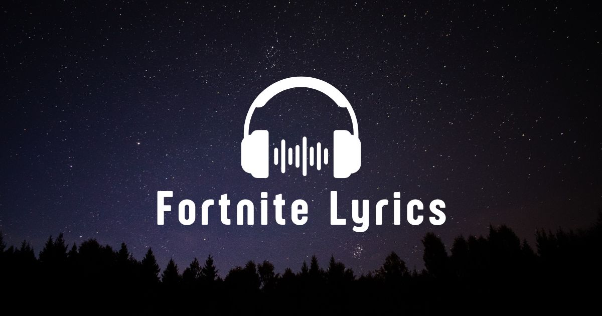 Fortnite Lyrics: A Dive Into the Musical