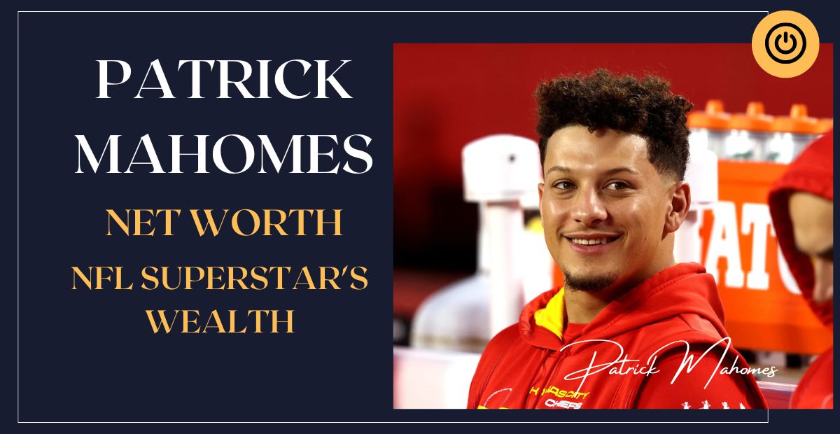 Patrick Mahomes Net Worth: A Closer Look at the NFL Superstar’s Wealth